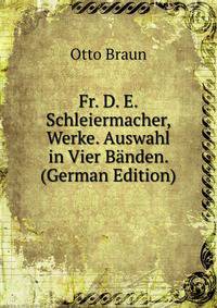Fr. D. E. Schleiermacher, Werke. Auswahl in Vier Banden. (German Edition)