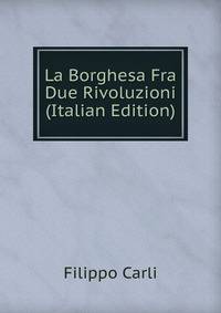 La Borghesa Fra Due Rivoluzioni (Italian Edition)