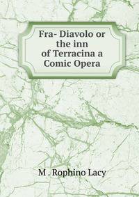 Fra- Diavolo or the inn of Terracina a Comic Opera
