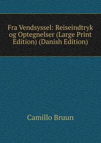 Fra Vendsyssel: Reiseindtryk og Optegnelser (Large Print Edition) (Danish Edition)
