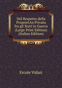 Del Respetto della ProprietAn Privata fra gli Stati in Guerra (Large Print Edition) (Italian Edition)