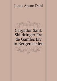 Cargador Sahl: Skildringer Fra de Gamles Liv in Bergensleden