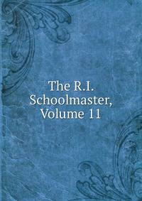 The R.I. Schoolmaster, Volume 11