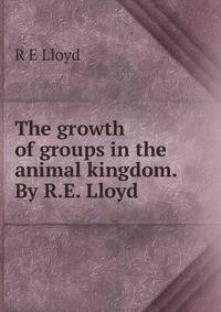 The growth of groups in the animal kingdom. By R.E. Lloyd