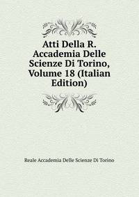 Atti Della R. Accademia Delle Scienze Di Torino, Volume 18 (Italian Edition)