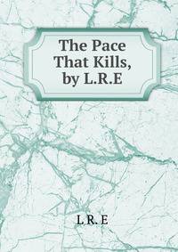 The Pace That Kills, by L.R.E.