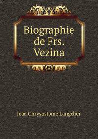 Biographie de Frs. Vezina