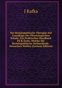 Die Homoopathische Therapie Auf Grundlage Der Physiologischen Schule: Ein Praktisches Handbuch Fu R Arzte, Welche Die Homoopathische Heilmethode . Versuchen Wollen (German Edition)