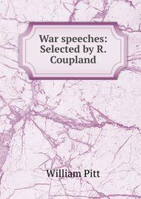 War speeches: Selected by R. Coupland