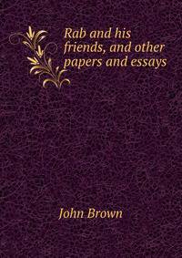 Rab and his friends, and other papers and essays