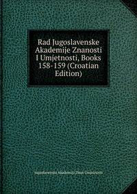 Rad Jugoslavenske Akademije Znanosti I Umjetnosti, Books 158-159 (Croatian Edition)