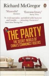The Party: The Secret World of China's Communist Rulers
