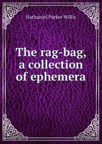The rag-bag, a collection of ephemera