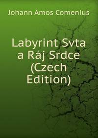 Labyrint Svta a R?j Srdce (Czech Edition)