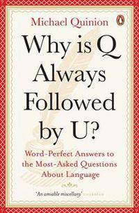 Why is Q Always Followed by U?: Word-perfect Answers to the Most-asked Questions About Language