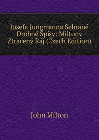 Josefa Jungmanna Sebrane Drobne Spisy: Miltonv Ztraceny Raj (Czech Edition)