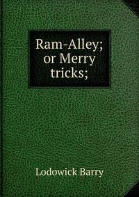 Ram-Alley; or Merry tricks;