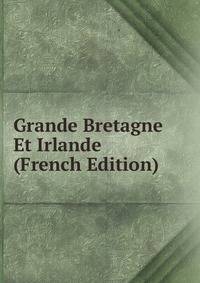 Grande Bretagne Et Irlande (French Edition)