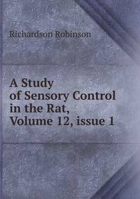 A Study of Sensory Control in the Rat, Volume 12, issue 1