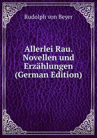 Allerlei Rau. Novellen und Erzahlungen (German Edition)