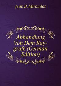 Abhandlung Von Dem Ray-grafe (German Edition)