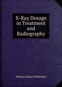 X-Ray Dosage in Treatment and Radiography