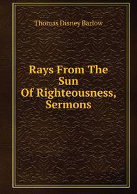 Rays From The Sun Of Righteousness, Sermons
