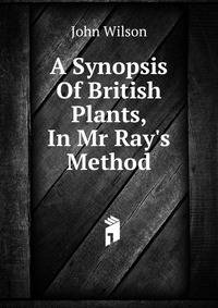 A Synopsis Of British Plants, In Mr Ray's Method
