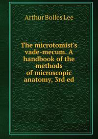 The microtomist's vade-mecum. A handbook of the methods of microscopic anatomy, 3rd ed