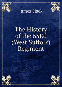 The History of the 63Rd (West Suffolk) Regiment