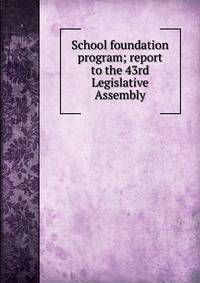 School foundation program; report to the 43rd Legislative Assembly