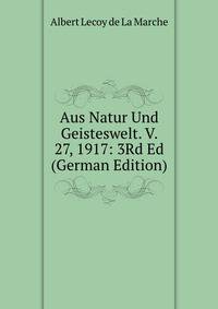 Aus Natur Und Geisteswelt. V. 27, 1917: 3Rd Ed (German Edition)