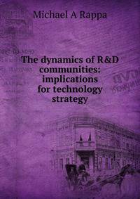 The dynamics of R&amp;D communities: implications for technology strategy