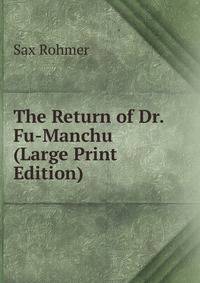 The Return of Dr. Fu-Manchu (Large Print Edition)
