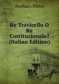 Re Travicello O Re Costituzionale? (Italian Edition)
