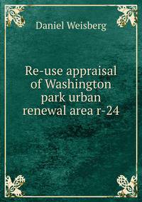 Re-use appraisal of Washington park urban renewal area r-24