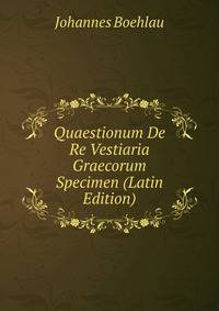 Quaestionum De Re Vestiaria Graecorum Specimen (Latin Edition)