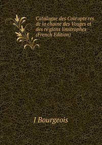 Catalogue des Cole'opte'res de la chaine des Vosges et des re'gions limitrophes (French Edition)