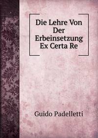 Die Lehre Von Der Erbeinsetzung Ex Certa Re