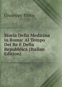 Storia Della Medicina in Roma: Al Tempo Dei Re E Della Repubblica (Italian Edition)