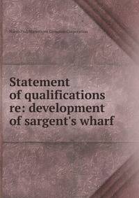 Statement of qualifications re: development of sargent's wharf
