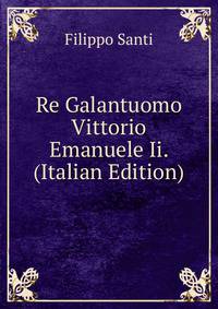 Re Galantuomo Vittorio Emanuele Ii. (Italian Edition)