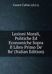 Lezioni Morali, Politiche Ed Economiche Sopra Il Libro Primo De' Re' (Italian Edition)