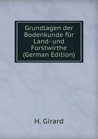 Grundlagen der Bodenkunde fur Land- und Forstwirthe (German Edition)