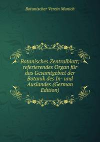 Botanisches Zentralblatt; referierendes Organ fur das Gesamtgebiet der Botanik des In- und Auslandes (German Edition)