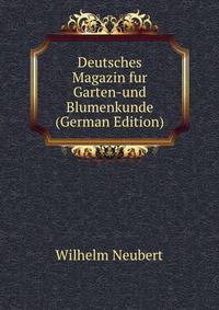 Deutsches Magazin fur Garten-und Blumenkunde (German Edition)