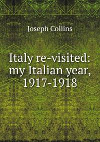 Italy re-visited: my Italian year, 1917-1918