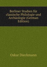 Berliner Studien fur classische Philologie und Archaologie (German Edition)