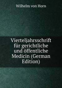 Vierteljahrsschrift fur gerichtliche und offentliche Medicin (German Edition)