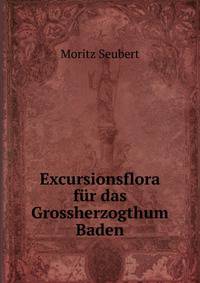 Excursionsflora fur das Grossherzogthum Baden